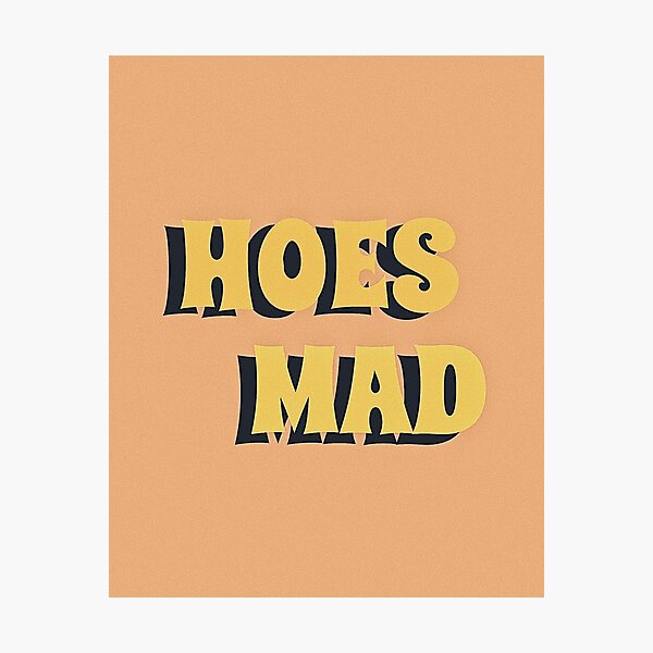 Hoes Mad Wall Art Redbubble