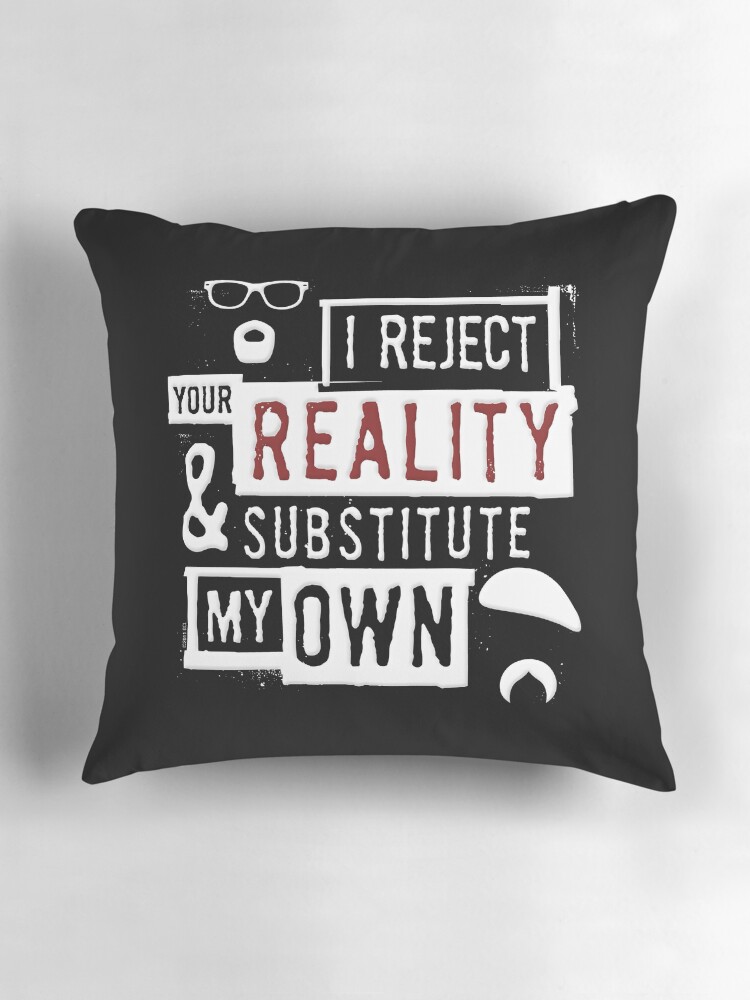 I Reject Your Reality And Substitute Mythbusters Pillow for Sale by SlayingLover Redbubble