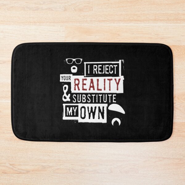Item preview, I Reject Your Reality And Substitute - Mythbusters designed and sold by SlayingLover.