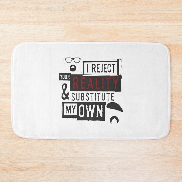 Item preview, I Reject Your Reality And Substitute - Mythbusters designed and sold by SlayingLover.