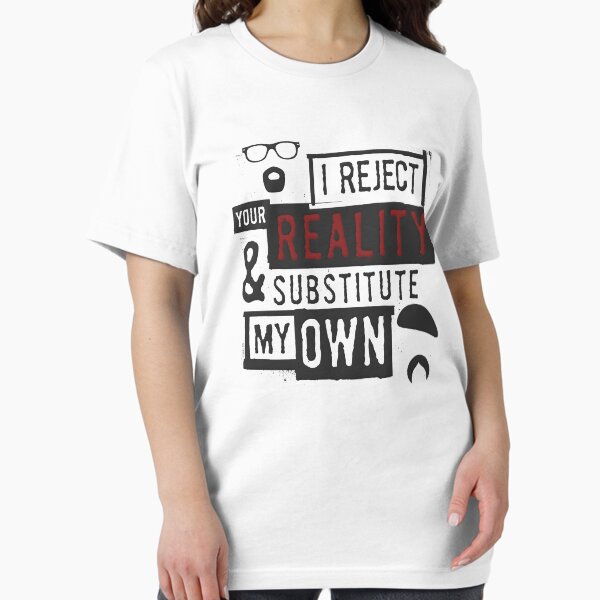 Item preview, I Reject Your Reality And Substitute - Mythbusters designed and sold by SlayingLover.