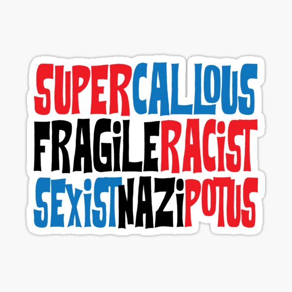 Vista previa del artículo con la obra «Anti-Trump Él es un SuperCalloFrágilRacistaSexistirNaziPotus», diseñado y vendido por Jandsgraphics.