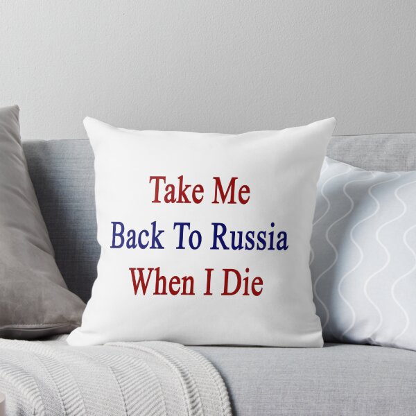 Item preview, Take Me Back To Russia When I Die  designed and sold by supernova23.