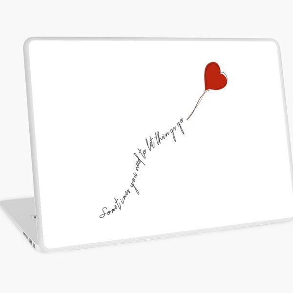 sometimes you need to let things go Laptop Skin