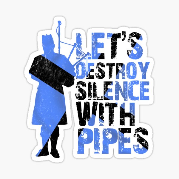Artikel-Vorschau von Schottischer Dudelsack Musiker: Destroy Silence with Pipes!, designt und verkauft von RAWWR.