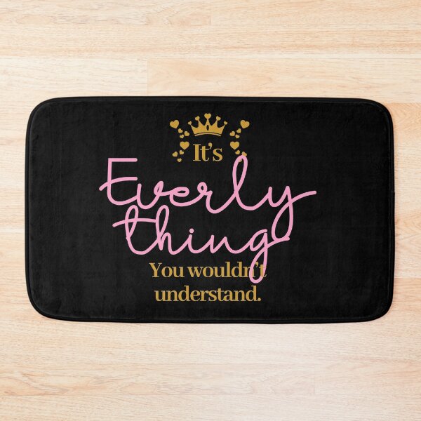 Item preview, Its Everly thing you wouldnt understand designed and sold by elhefe.