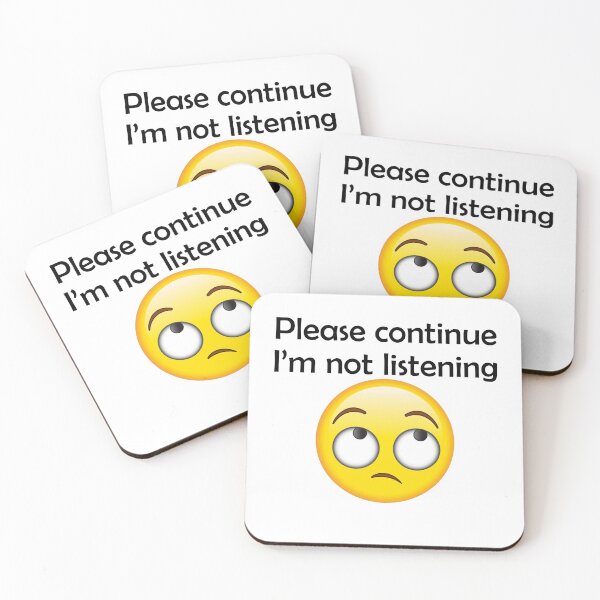 Item preview, Please continue I'm not listening designed and sold by Shoebob.