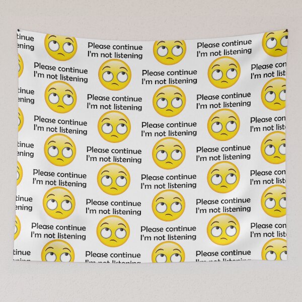 Item preview, Please continue I'm not listening designed and sold by Shoebob.