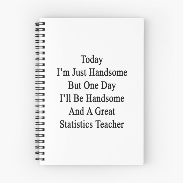 Item preview, Today I'm Just Handsome But One Day I'll Be Handsome And A Great Statistics Teacher  designed and sold by supernova23.