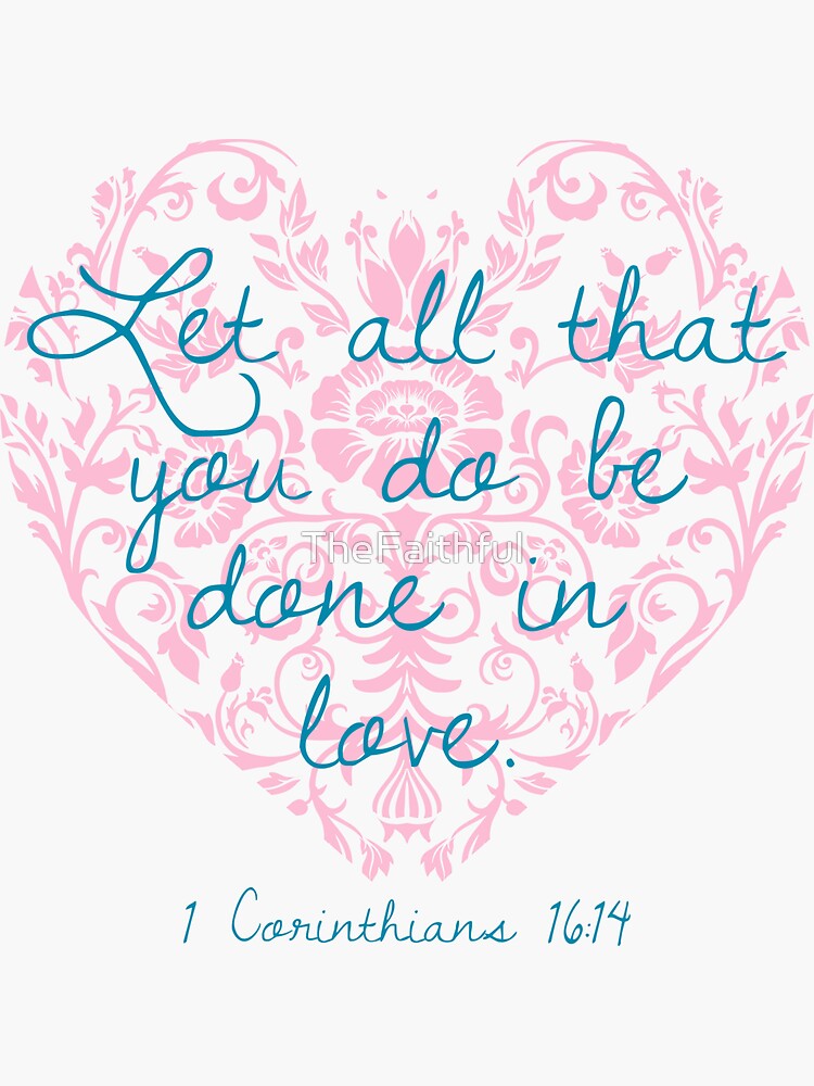 1 Corinthians 16:14 Sticker for Sale by yoonhapark
