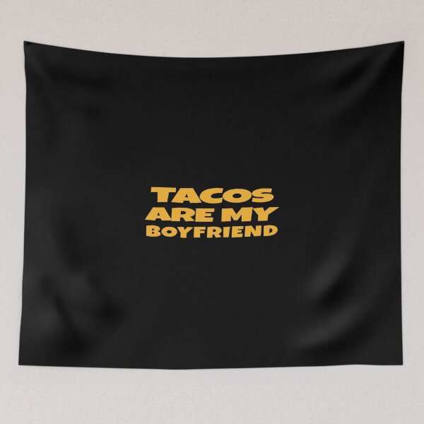 Item preview, Tacos Are My Boyfriend designed and sold by KoolMoDee.