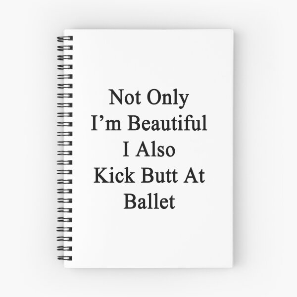 Item preview, Not Only I'm Beautiful I Also Kick Butt At Ballet  designed and sold by supernova23.