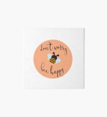 don't worry, bee happy Art Board Print
