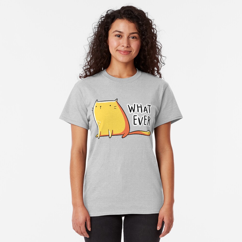 Whatever Cat Classic T-Shirt