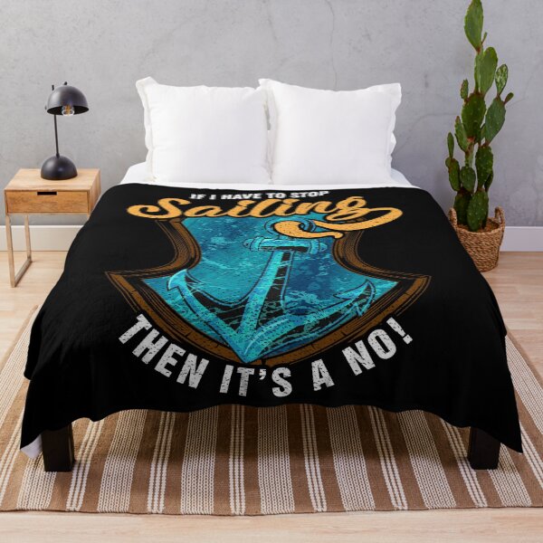 Item preview, If I Have To Stop Sailing Then It's A No designed and sold by Basti09.