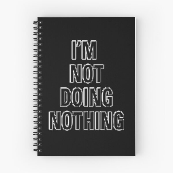Item preview, I'M NOT DOING NOTHING designed and sold by Marcus-Rufus.