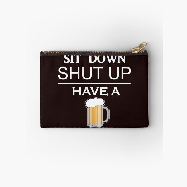 Item preview, Sit down Shut up Have a Beer designed and sold by StudioN.