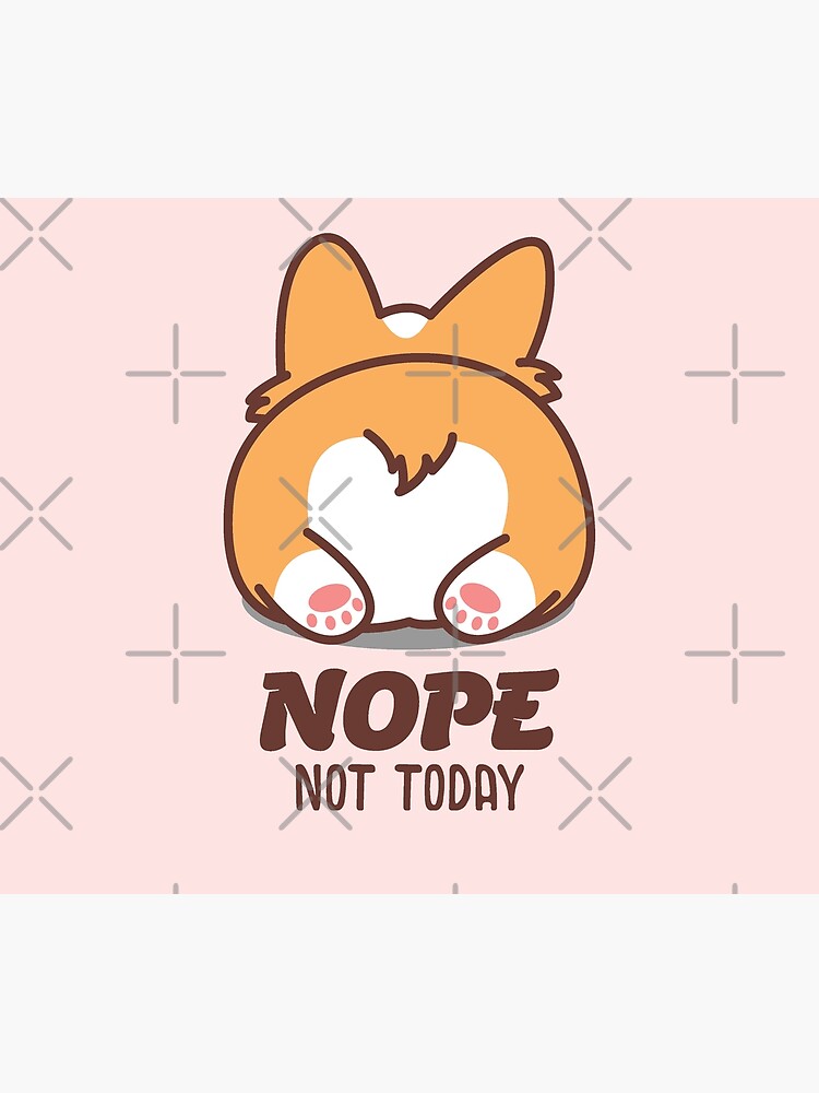 Nope Not Today Corgi Butt Corgi Lover Gift by jchai