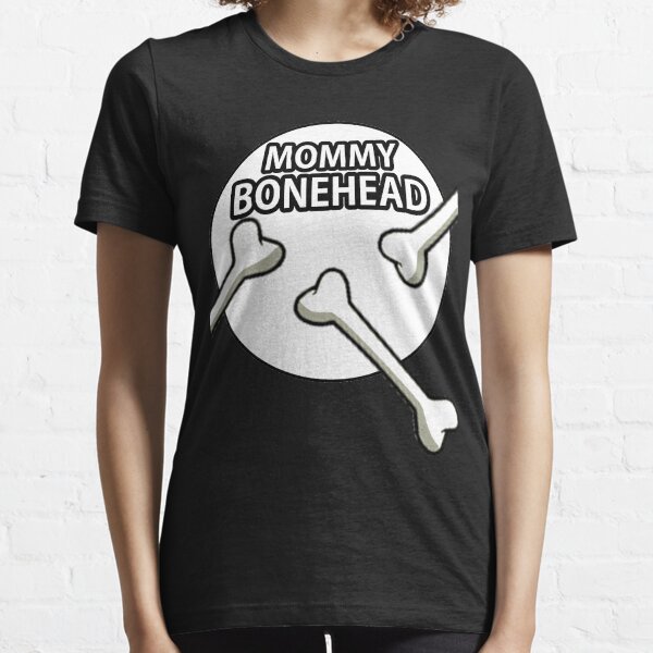 Mommy Bonehead Design Essential T-Shirt
