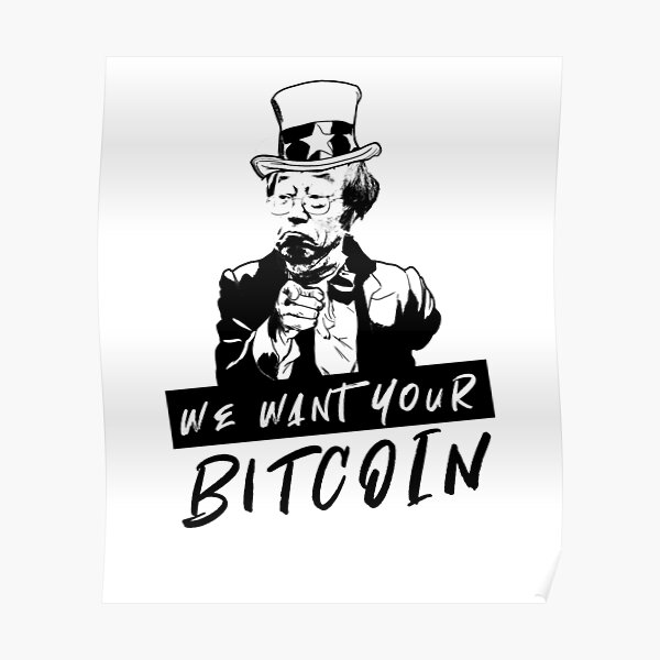 We want your Bitcoin Poster