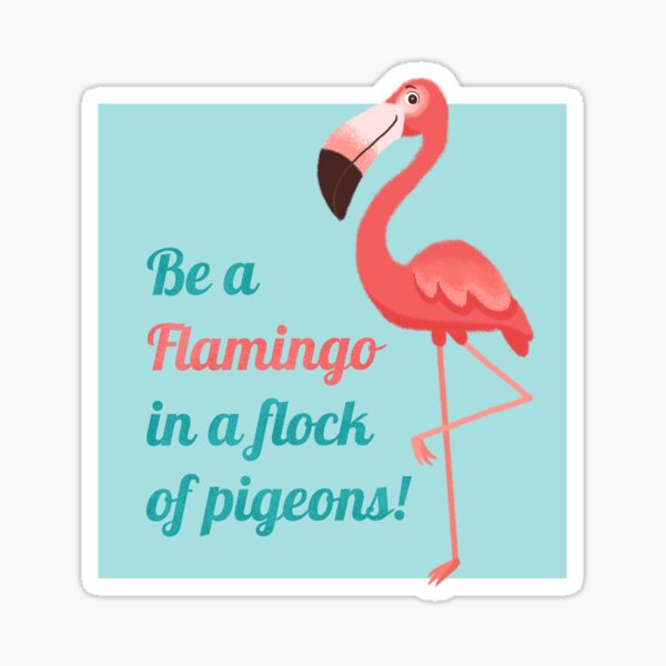 Be a Flamingo Sticker