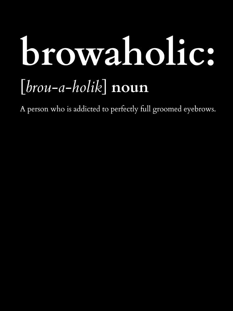 Eyebrows Tshirt Browaholic Brows Tee Eyebrows Tshirt Browaholic Brows Tee