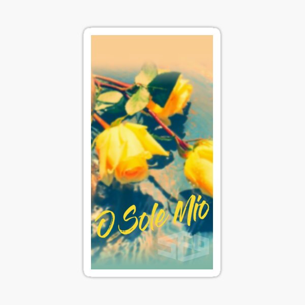 O Sole Mio Stickers Redbubble