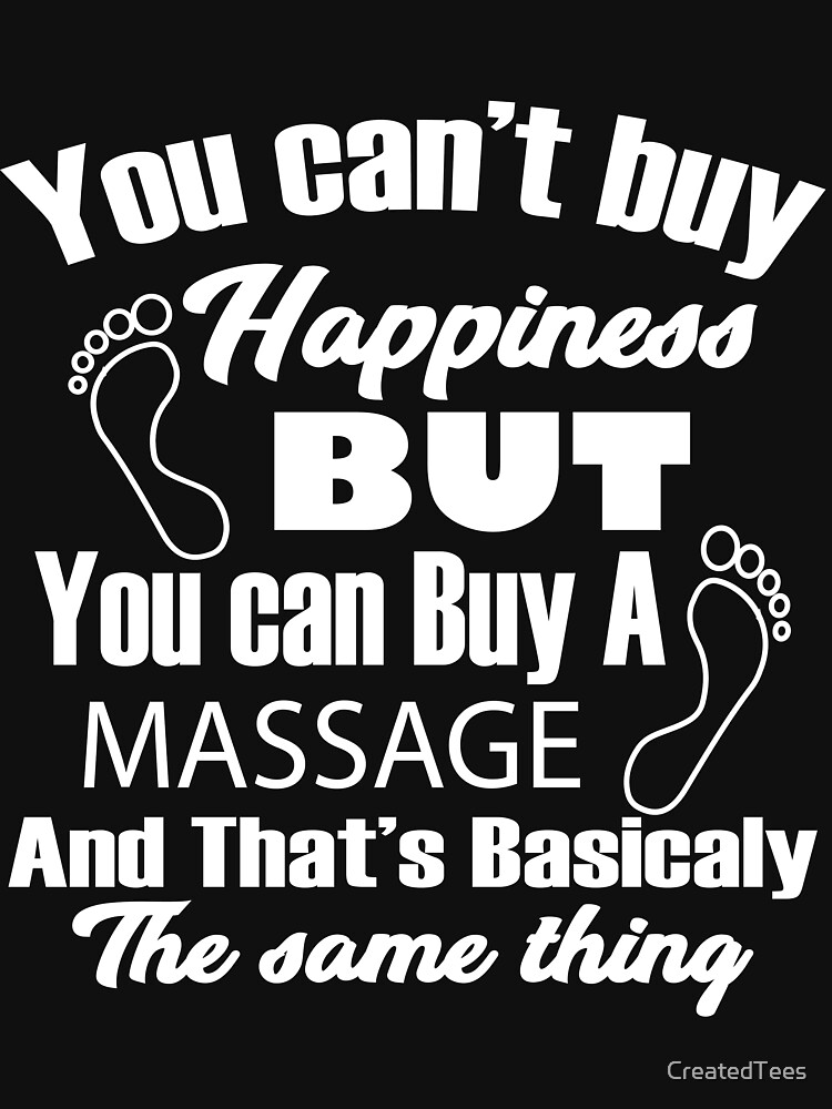 You can't buy happiness but you can buy a massage tee shirt by CreatedTees