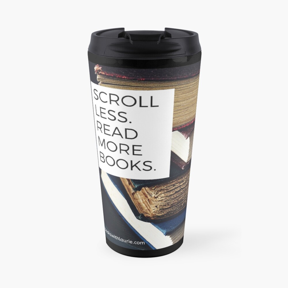 Scroll less. Read more books. (bookswithlaurie.com) Travel Mug