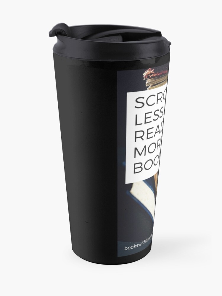 Alternate view of Scroll less. Read more books. (bookswithlaurie.com) Travel Mug