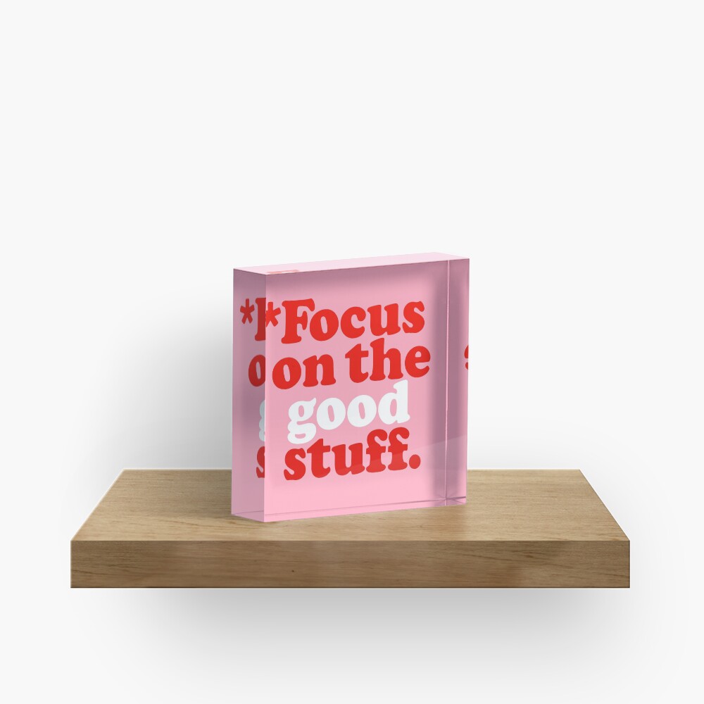 Focus On The Good Stuff {Pink & Red Version} Acrylic Block