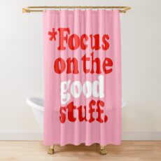 Focus On The Good Stuff {Pink & Red Version} Shower Curtain