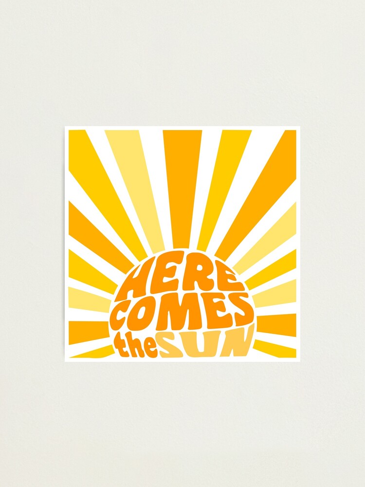 here comes the sun 