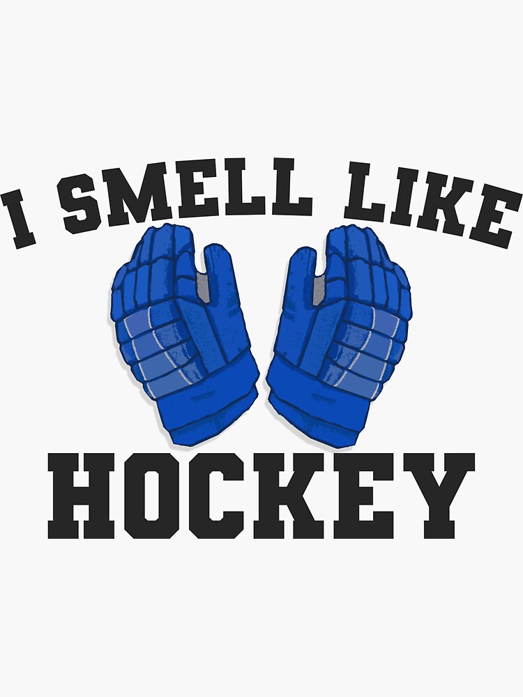 "I Smell Like Hockey" Sticker for Sale by hockeystuff Redbubble