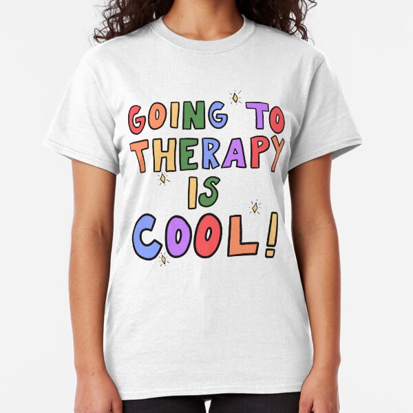 Going To Therapy Is Cool! Classic T-Shirt