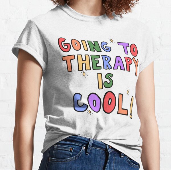 Going To Therapy Is Cool! Classic T-Shirt
