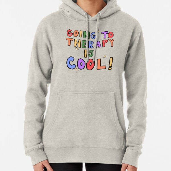 Going To Therapy Is Cool! Pullover Hoodie