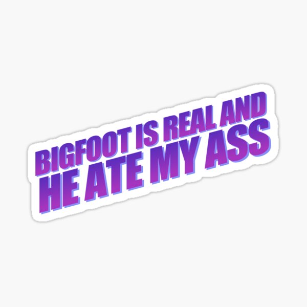 Item preview, Bigfoot ate my ass designed and sold by naturegirl124.