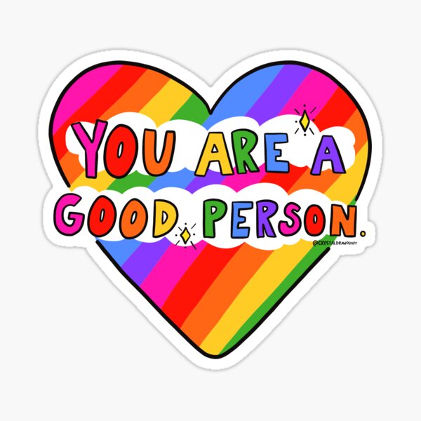 you-are-a-good-person-sticker-for-sale-by-crystaldraws-redbubble