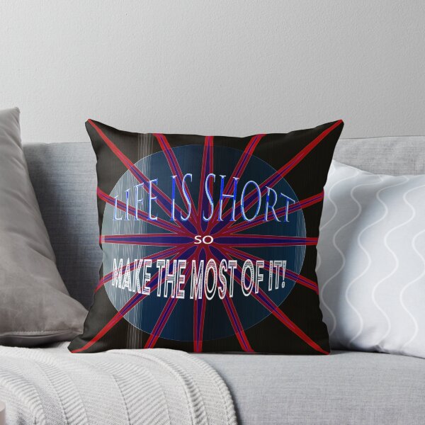 LIFE IS SHORT THREE Throw Pillow