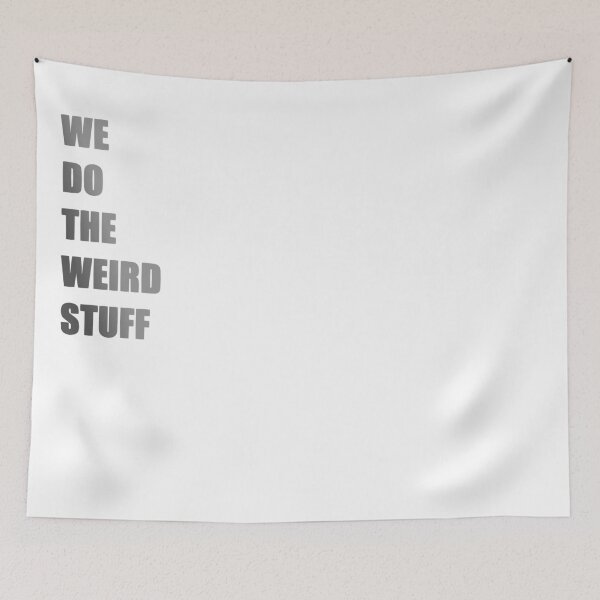 Item preview, WE DO THE WEIRD STUFF designed and sold by Axle Honey.