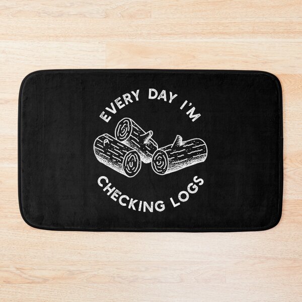 Item preview, Every Day I'm Checking Logs designed and sold by adidabu.