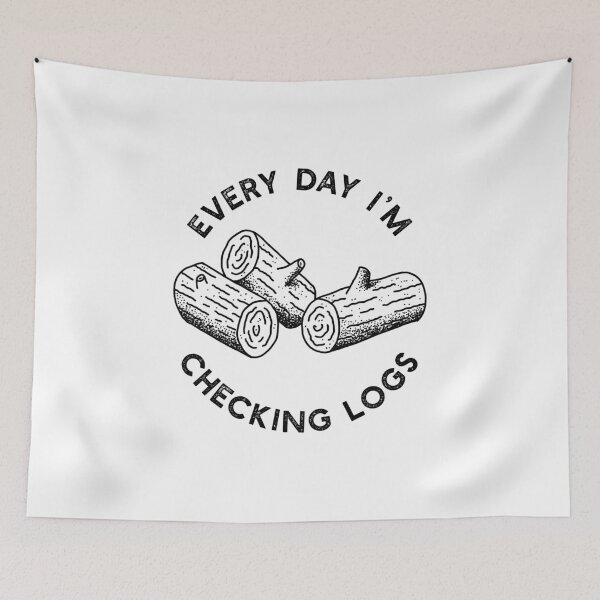 Item preview, Every Day I'm Checking Logs White designed and sold by adidabu.