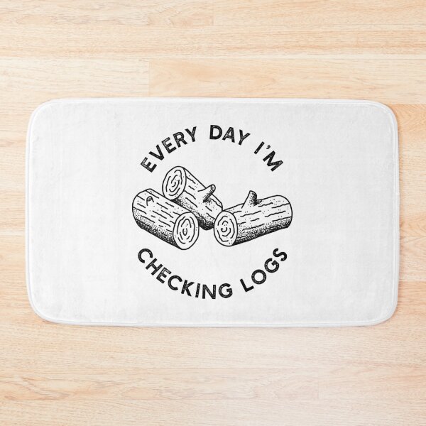 Item preview, Every Day I'm Checking Logs White designed and sold by adidabu.