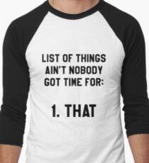 Ain't Nobody Got Time for That! Funny/Hipster Meme Men's Baseball ¾ T-Shirt