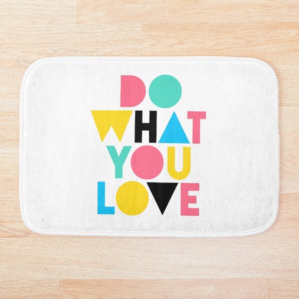 Do What You Love. Bath Mat