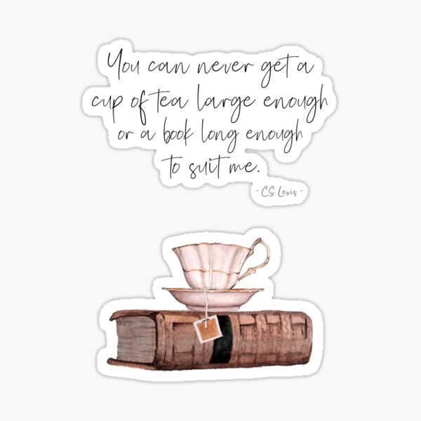 Item preview, Book Lover Gift - C.S. Lewis Quote You Can Never Get a Cup of Tea designed and sold by wildlyinspiring.