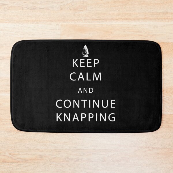 Item preview, Keep Calm and Continue Knapping Design for Flintknappers designed and sold by MadPanda.