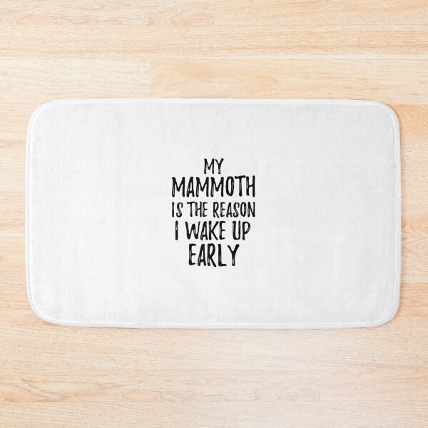 Item preview, My Mammoth Is The Reason I Wake Up Early designed and sold by FunnyGiftIdeas.