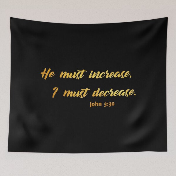 Item preview, He must increase.... John 3 30 designed and sold by Dhynzz.